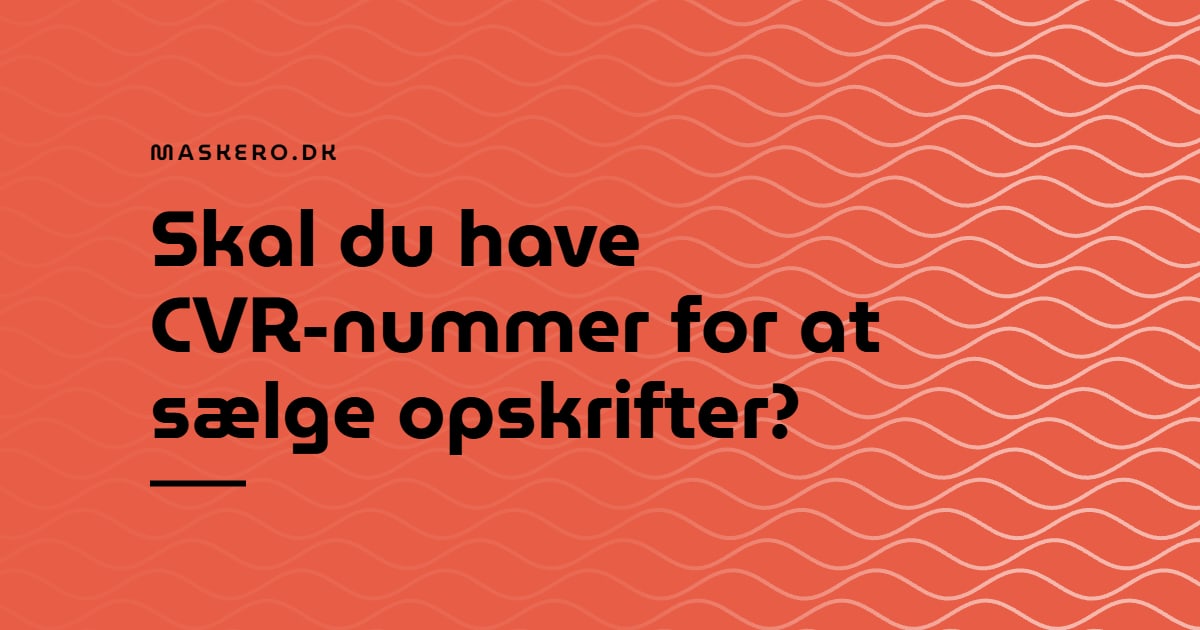Skal du have CVR-nummer for at sælge opskrifter?